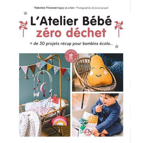 L'Atelier bébé zéro déchet : + de 30 projets récup pour bambins écolo ...
