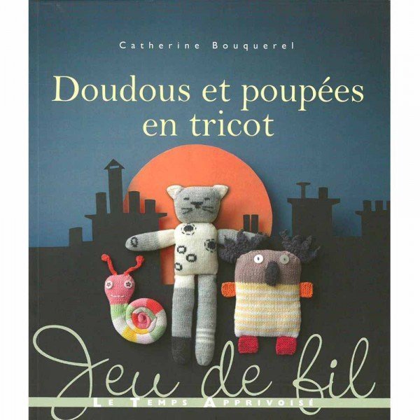 Doudous et Poupées au tricot - Catherine Bouquerel